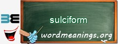 WordMeaning blackboard for sulciform